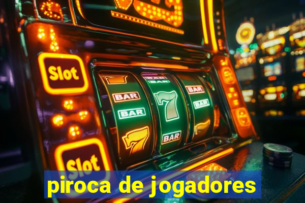 piroca de jogadores